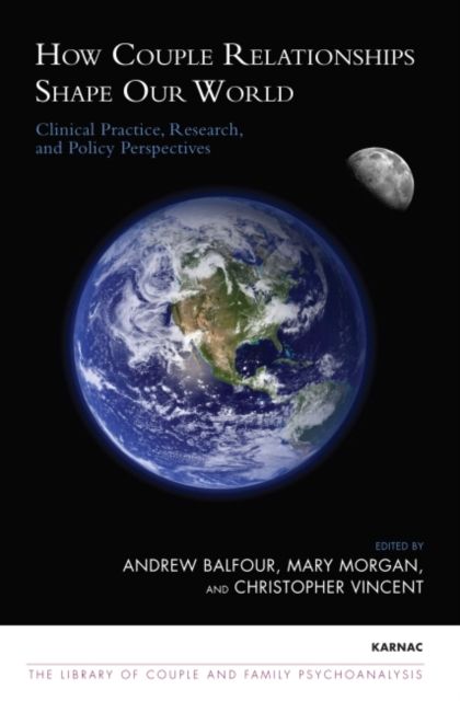 How Couple Relationships Shape our World : Clinical Practice, Research, and Policy Perspectives