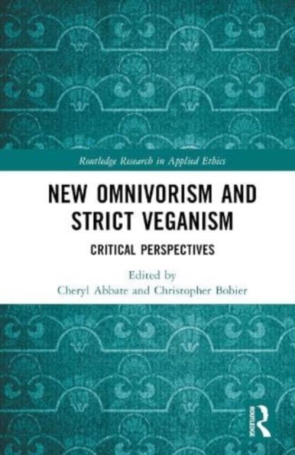 New Omnivorism and Strict Veganism : Critical Perspectives