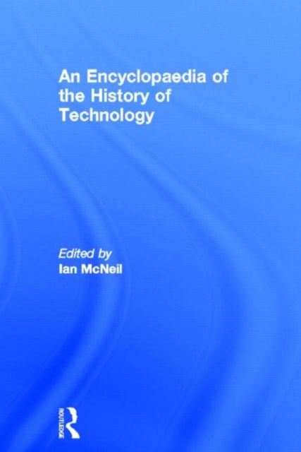 An Encyclopedia of the History of Technology