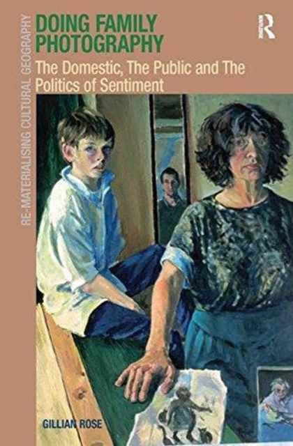 Doing Family Photography : The Domestic, The Public and The Politics of Sentiment