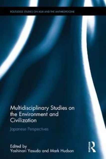 Multidisciplinary Studies of the Environment and Civilization : Japanese Perspectives