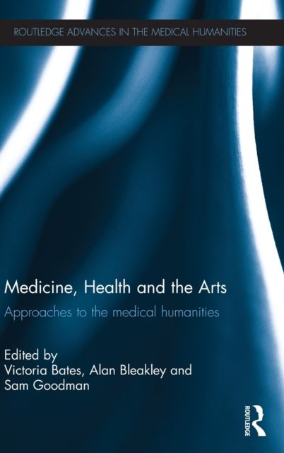 Medicine, Health and the Arts : Approaches to the Medical Humanities