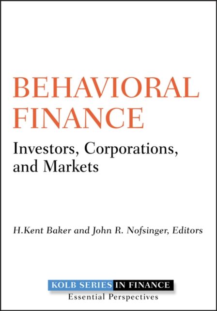 Behavioral Finance : Investors, Corporations, and Markets