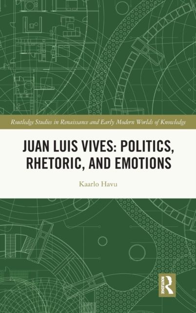 Juan Luis Vives: Politics, Rhetoric, and Emotions