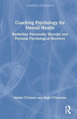 Coaching Psychology for Mental Health : Borderline Personality Disorder and Personal Psychological Recovery