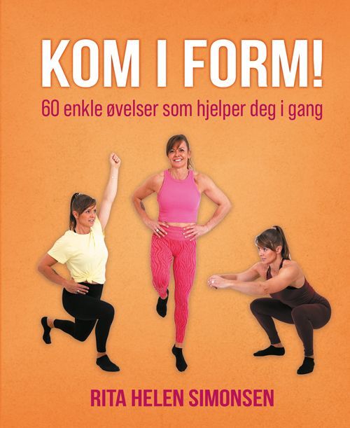 Kom i form : 60 enkle øvelser som hjelper deg i gang