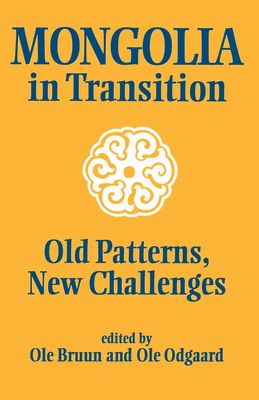 Mongolia in Transition : Old Patterns, New Challenges