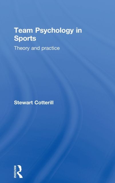 Team Psychology in Sports : Theory and Practice