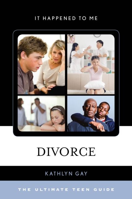 Divorce : The Ultimate Teen Guide