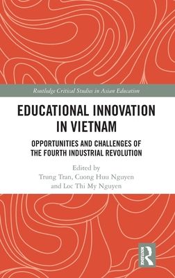 Educational Innovation in Vietnam : Opportunities and Challenges of the Fourth Industrial Revolution