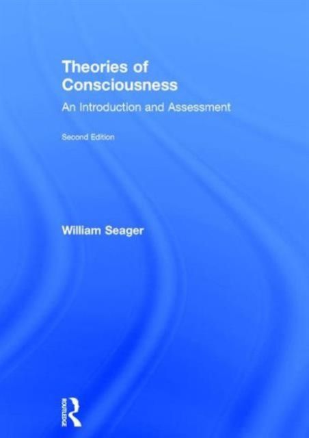 Theories of Consciousness : An Introduction and Assessment