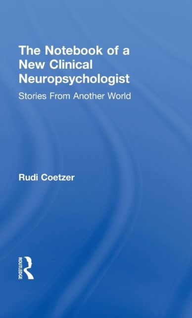 The Notebook of a New Clinical Neuropsychologist : Stories From Another World