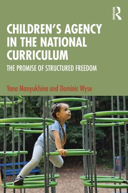 Children's Agency in the National Curriculum : The Promise of Structured Freedom