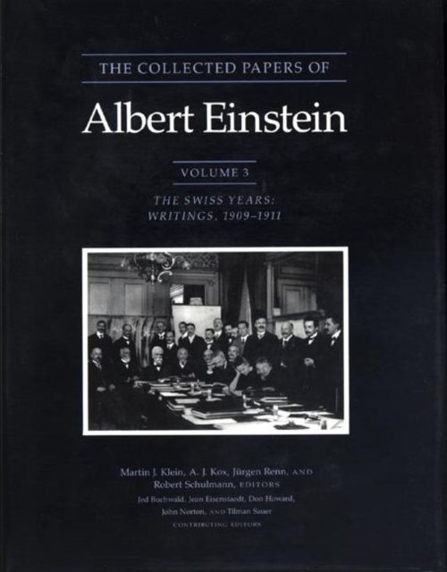 The Collected Papers of Albert Einstein, Volume 3 : The Swiss Years: Writings, 1909-1911