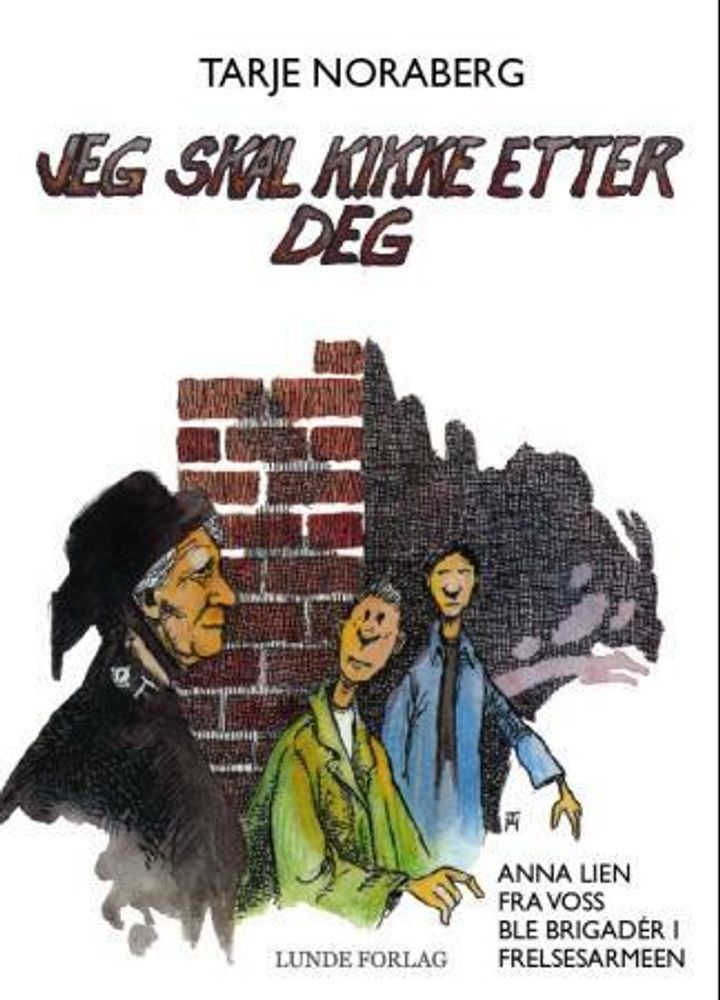 Jeg skal kikke etter deg : Anna Lien fra Voss ble brigadér i Frelsesarméen