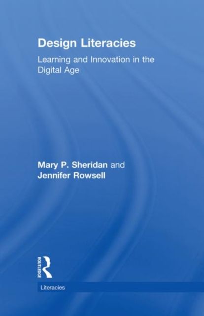 Design Literacies : Learning and Innovation in the Digital Age