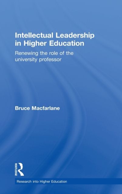 Intellectual Leadership in Higher Education : Renewing the role of the university professor
