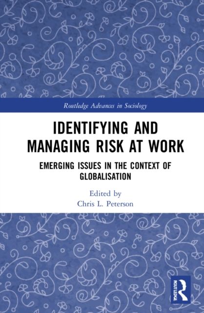 Identifying and Managing Risk at Work : Emerging Issues in the Context of Globalisation