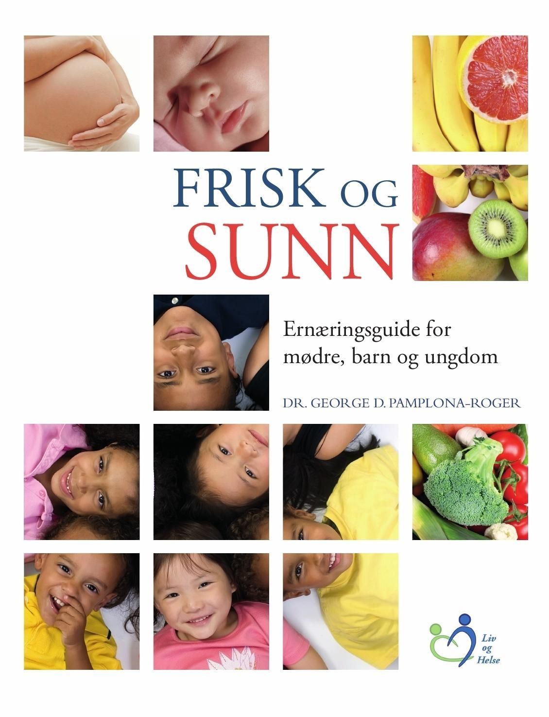 Frisk og sunn : ernæringsguide for mødre, barn og ungdom