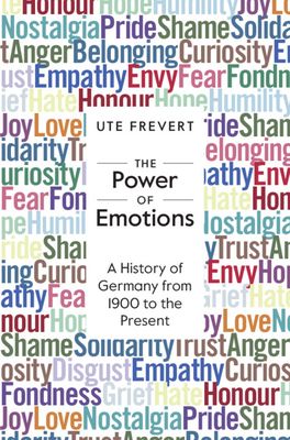 The Power of Emotions : A History of Germany from 1900 to the Present