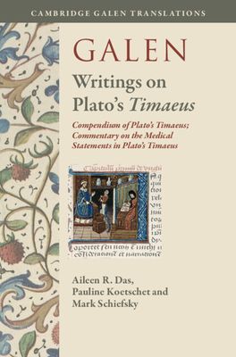 Galen: Writings on Plato's Timaeus<i/> : Compendium of Plato's Timaeus; Commentary on the Medical Statements in Plato's Timaeus