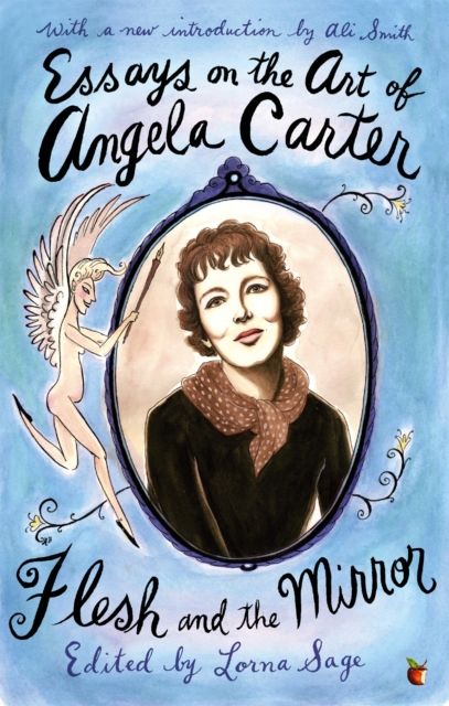 Essays On The Art Of Angela Carter : Flesh and the Mirror