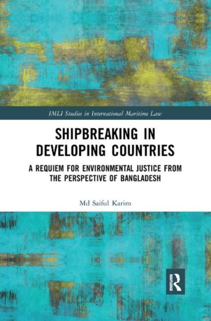 Shipbreaking in Developing Countries : A Requiem for Environmental Justice from the Perspective of Bangladesh