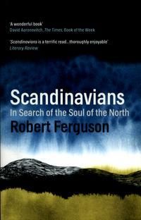 Scandinavians : In Search of the Soul of the North