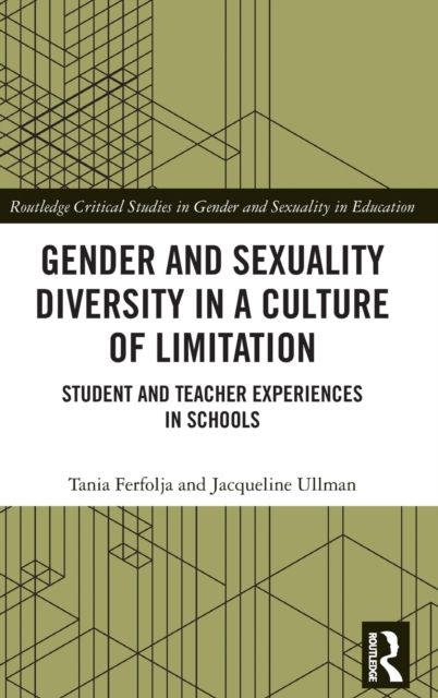 Gender and Sexuality Diversity in a Culture of Limitation : Student and Teacher Experiences in Schools