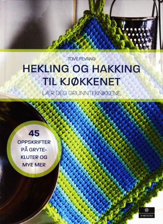 Hekling og hakking til kjøkkenet : lær deg grunnteknikkene : 45 oppskrifter på grytekluter og mye mer