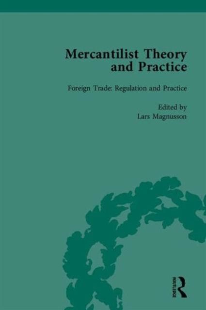 Mercantilist Theory and Practice : The History of British Mercantilism