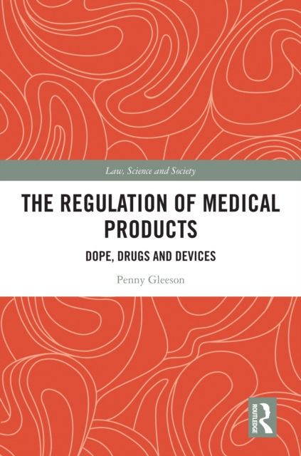 The Regulation of Medical Products : Dope, Drugs and Devices
