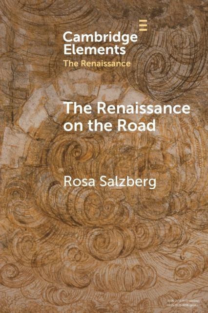 The Renaissance on the Road : Mobility, Migration and Cultural Exchange