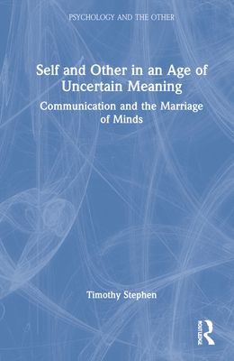 Self and Other in an Age of Uncertain Meaning : Communication and the Marriage of Minds