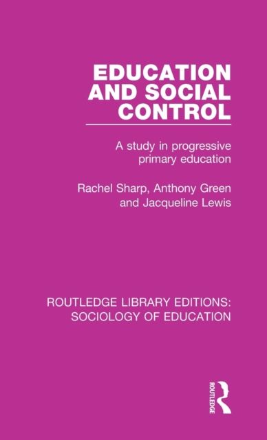 Education and Social Control : A Study in Progressive Primary Education
