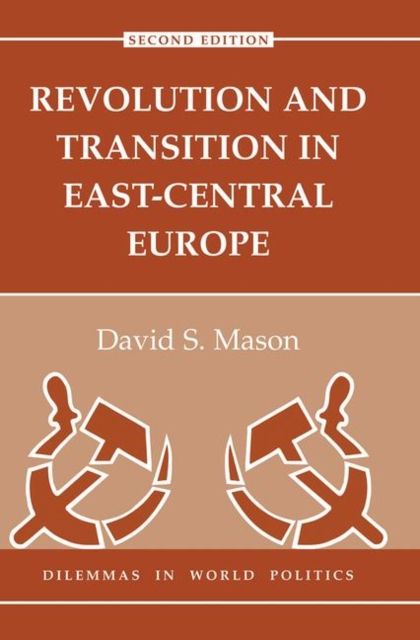 Revolution And Transition In East-central Europe : Second Edition