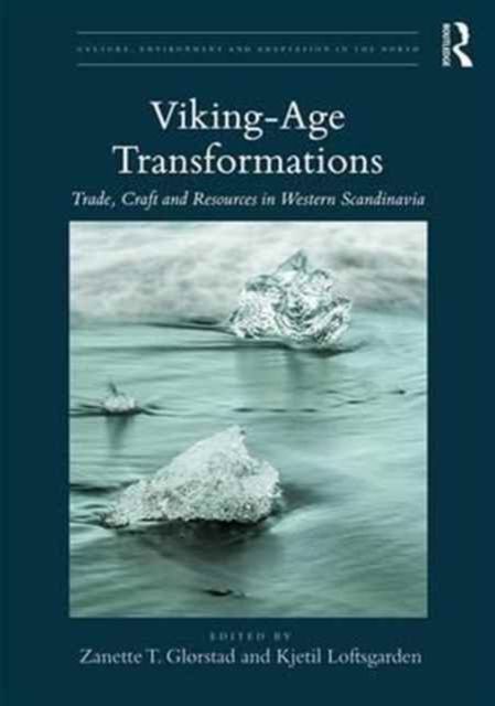 Viking-Age Transformations : Trade, Craft and Resources in Western Scandinavia