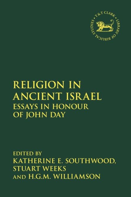 Religion in Ancient Israel : Essays in Honour of John Day