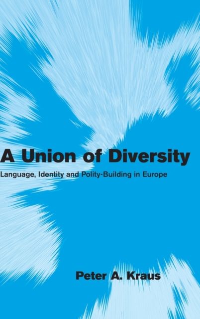 A Union of Diversity : Language, Identity and Polity-Building in Europe