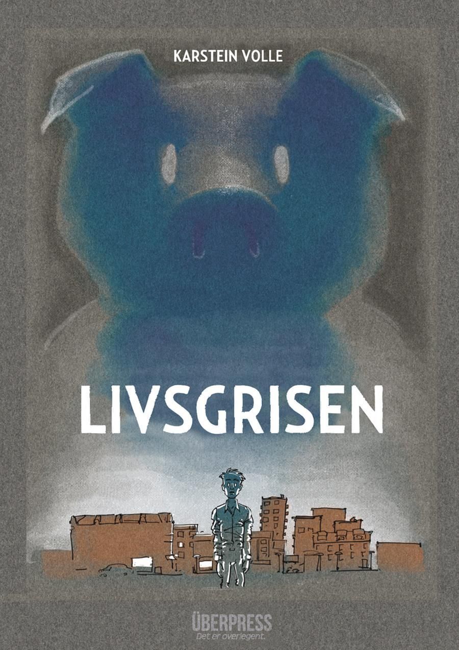 Livsgrisen : en prekariatisk allegorisk billedbok for voksne trygge mennesker, tysker, danske, norske, svenske fra gode trygge hjem