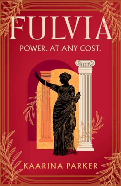 Fulvia : A spellbinding story of female ambition set in the world of Ancient Rome