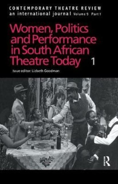Women, Politics and Performance in South African Theatre Today : Volume 1