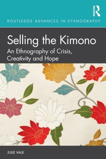 Selling the Kimono : An Ethnography of Crisis, Creativity and Hope