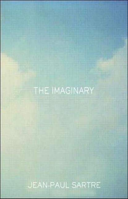 The Imaginary : A Phenomenological Psychology of the Imagination