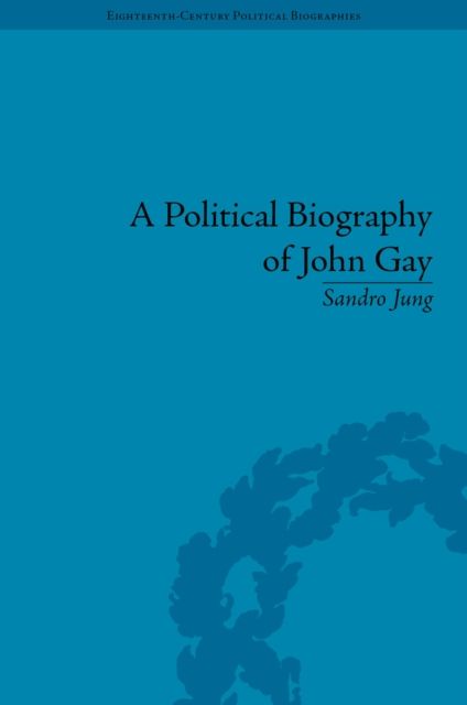A Political Biography of John Gay