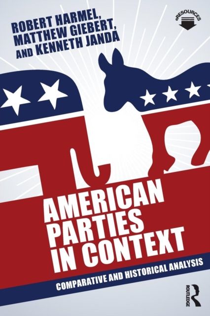 American Parties in Context : Comparative and Historical Analysis
