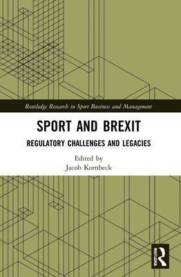 Sport and Brexit : Regulatory Challenges and Legacies