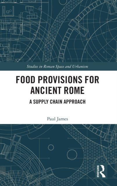 Food Provisions for Ancient Rome : A Supply Chain Approach