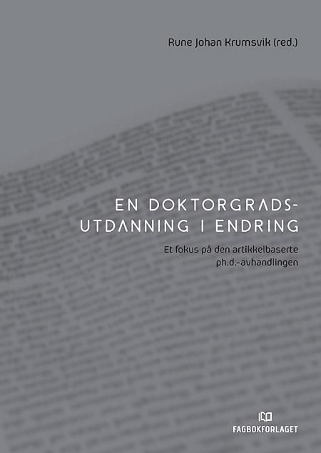 En Doktorgradsutdanning i endring : et fokus på den artikkelbaserte ph.d.-avhandlingen
