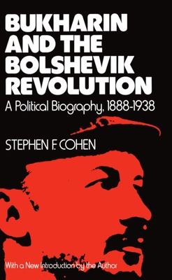 Bukharin and the Bolshevik Revolution : A Political Biography, 1888-1938